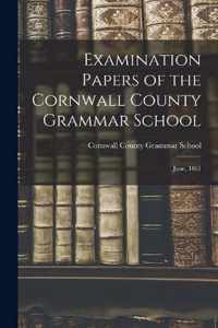 Examination Papers of the Cornwall County Grammar School [microform]