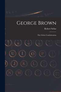 George Brown [microform]