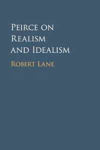 Peirce on Realism and Idealism