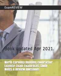 North Carolina Building Contractor License Exam ExamFOCUS Study Notes & Review Questions