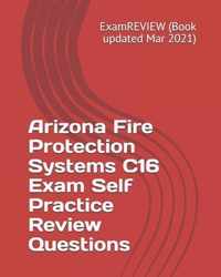 Arizona Fire Protection Systems C16 Exam Self Practice Review Questions