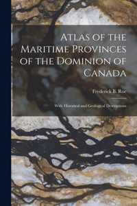 Atlas of the Maritime Provinces of the Dominion of Canada [microform]