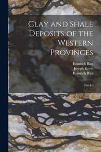 Clay and Shale Deposits of the Western Provinces [microform]