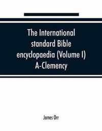 The International standard Bible encyclopaedia (Volume I) A-Clemency