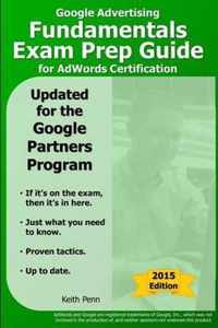 Google Advertising Fundamentals Exam Prep Guide for Adwords Certification