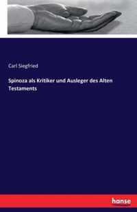 Spinoza als Kritiker und Ausleger des Alten Testaments