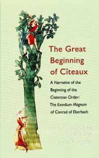 The Great Beginning of Citeaux: A Narrative of the Beginning of the Cistercian Ordervolume 72