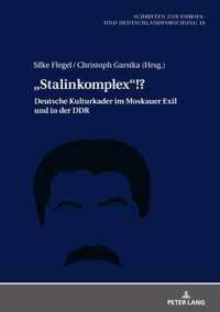 Stalinkomplex!?; Deutsche Kulturkader im Moskauer Exil und in der DDR