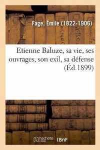 Etienne Baluze, Sa Vie, Ses Ouvrages, Son Exil, Sa Defense