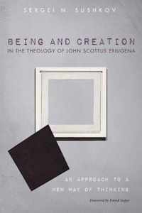 Being and Creation in the Theology of John Scottus Eriugena
