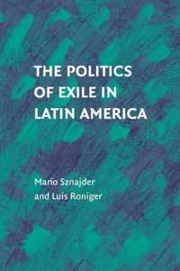 The Politics of Exile in Latin America