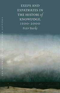 Exiles and Expatriates in the History of Knowledge, 1500-2000