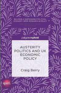 Austerity Politics and UK Economic Policy