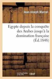 Egypte Depuis La Conquete Des Arabes Jusqu'a La Domination Francaise