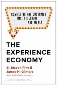 The Experience Economy, with a New Preface by the Authors: Competing for Customer Time, Attention, and Money