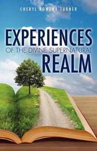 Experiences of the Divine Supernatural Realm