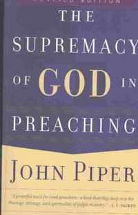 The Supremacy of God in Preaching