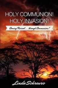 Holy Communion! Holy Invasion!