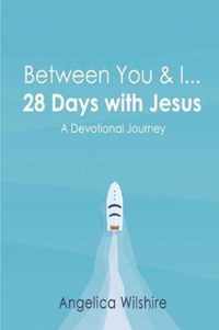Between You & I - 28 Days With Jesus