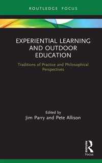Experiential Learning and Outdoor Education: Traditions of Practice and Philosophical Perspectives