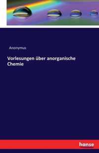 Vorlesungen uber anorganische Chemie