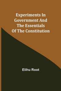 Experiments in Government and the Essentials of the Constitution