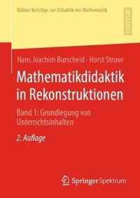 Mathematikdidaktik in Rekonstruktionen: Band 1