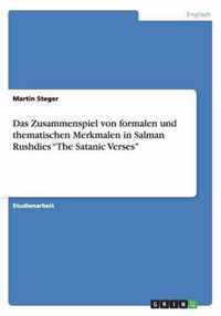 Das Zusammenspiel von formalen und thematischen Merkmalen in Salman Rushdies The Satanic Verses