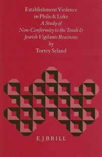 Establishment Violence in Philo and Luke: A Study of Non-Conformity to the Torah and Jewish Vigilante Reactions