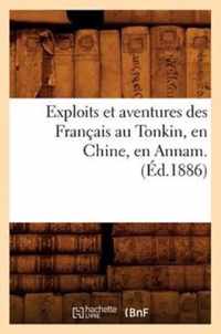 Exploits Et Aventures Des Francais Au Tonkin, En Chine, En Annam. (Ed.1886)
