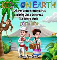 Kids On Earth: A Children's Documentary Series Exploring Global Cultures and The Natural World