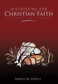 Discovering Our Christian Faith: An Introduction to Theology