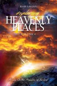 Exploring Heavenly Places Volume 6