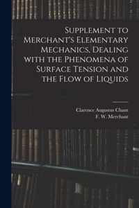 Supplement to Merchant's Elementary Mechanics, Dealing With the Phenomena of Surface Tension and the Flow of Liquids