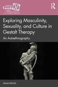 Exploring Masculinity, Sexuality, and Culture in Gestalt Therapy