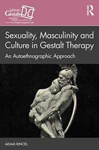 Exploring Masculinity, Sexuality, and Culture in Gestalt Therapy