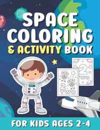 Space Coloring And Activity Book For Kids Ages 2-4