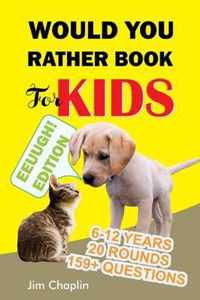 Would You Rather Book For Kids (6 - 12 Years)