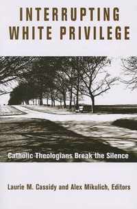 Interrupting White Privilege: Catholic Theologians Break The Silence