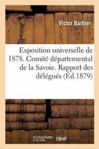 Exposition Universelle de 1878. Comite Departemental de la Savoie. Rapport Des Delegues