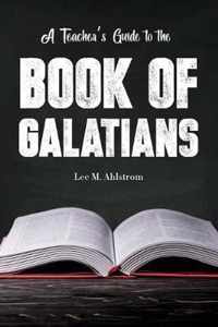 A Teacher's Guide to the Book of Galatians