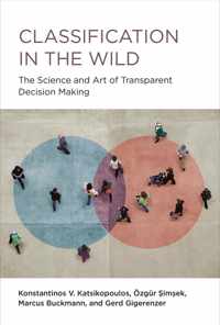 Classification in the Wild The Art and Science of Transparent Decision Making The Science and Art of Transparent Decision Making
