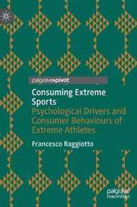 Consuming Extreme Sports: Psychological Drivers and Consumer Behaviours of Extreme Athletes