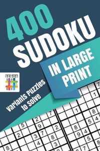 400 Sudoku in Large Print Variants Puzzles to Solve