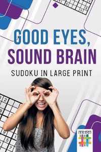 Good Eyes, Sound Brain Sudoku in Large Print