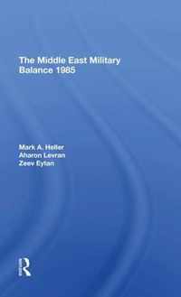 The Middle East Military Balance 1985