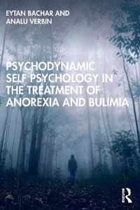Psychodynamic Self Psychology in the Treatment of Anorexia and Bulimia
