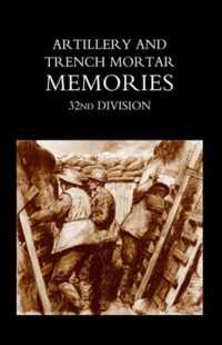 Artillery and Trench Mortar Memories - 32nd Division
