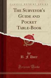 The Surveyor's Guide and Pocket Table-Book (Classic Reprint)
