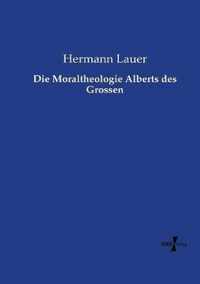 Die Moraltheologie Alberts des Grossen